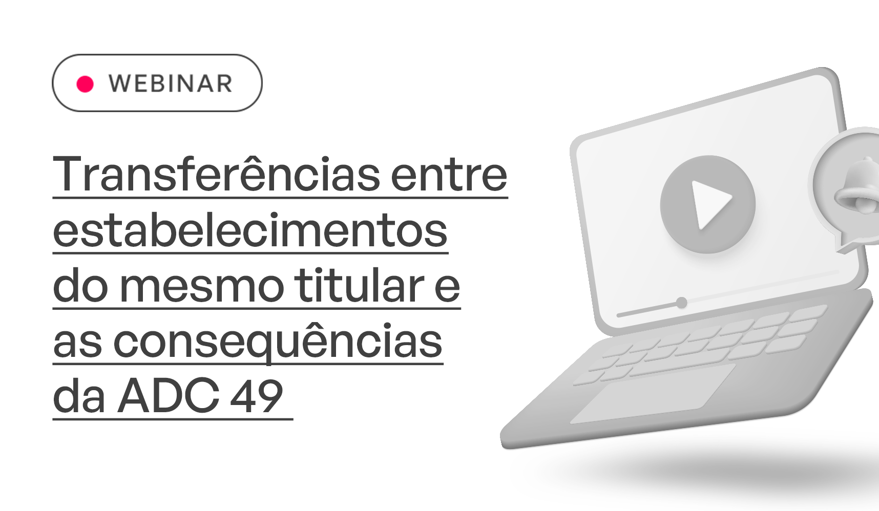 WEBINAR: Transferncias entre estabelecimentos do mesmo titular e as consequncias da ADC 49 - 31/07/2024: REPRISE 