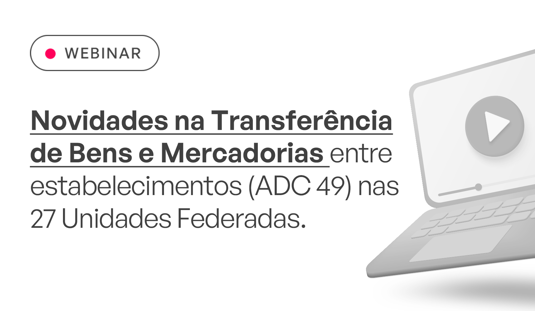 WEBINAR:: Novidades na Transferncia de Bens e Mercadorias entre estabelecimentos 