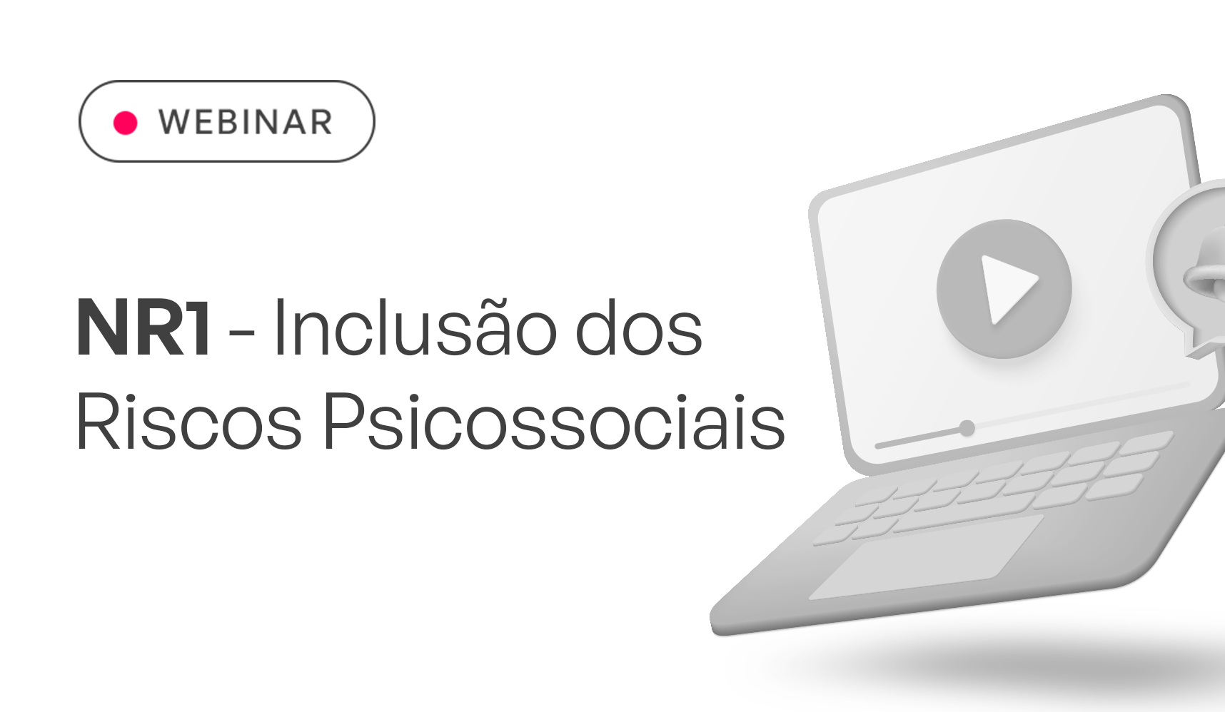 WEBINAR: NR 1 - Incluso dos Riscos Psicossociais