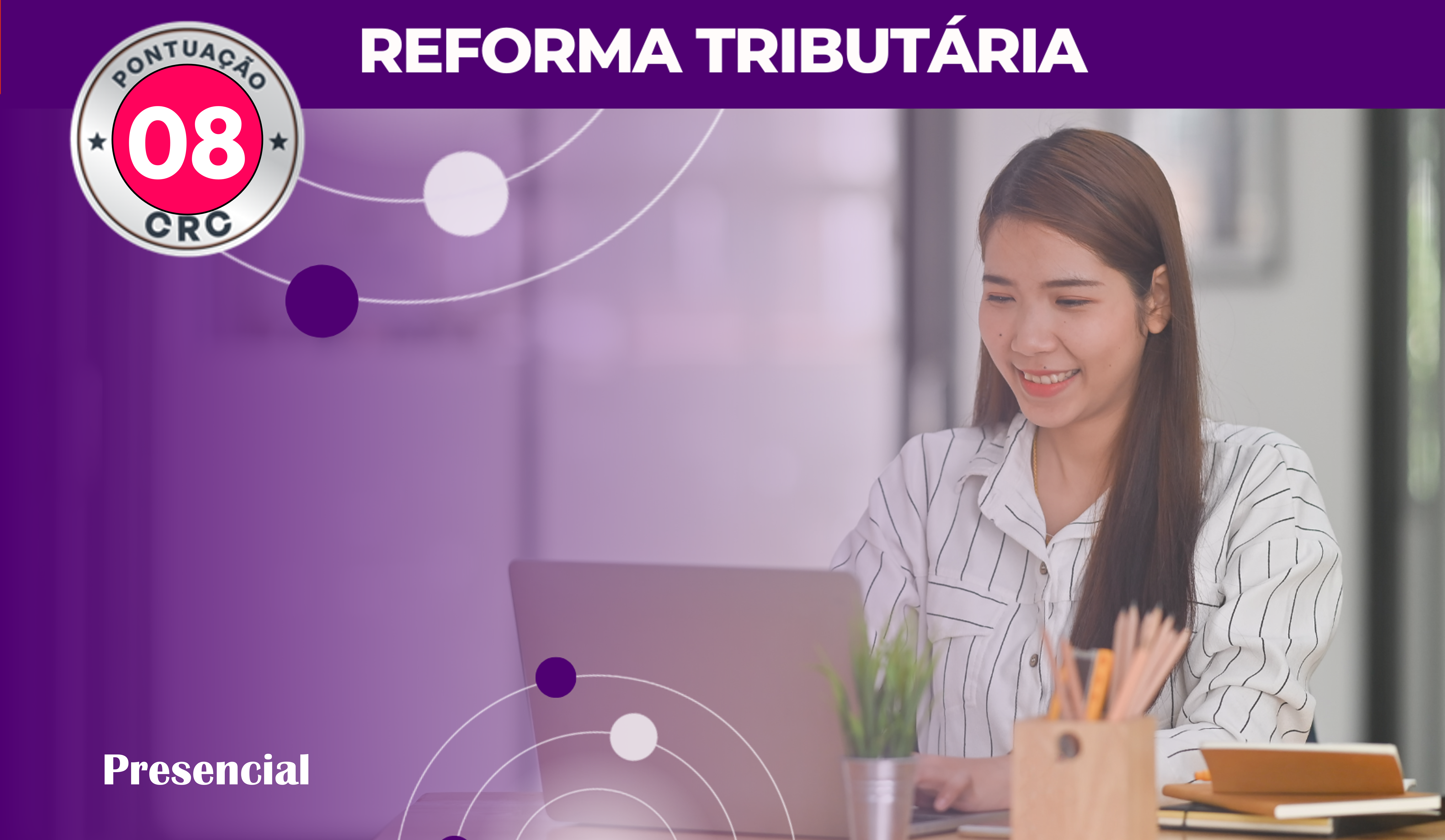 Reforma Tributria: diretrizes e seus impactos nos negcios -Data de nicio: 17/10/2025  