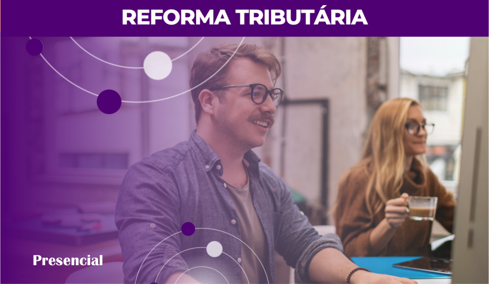 Presencial: Reforma Tribut�ria - Doc fiscais com �nfase na NF-e - 09/01/2026