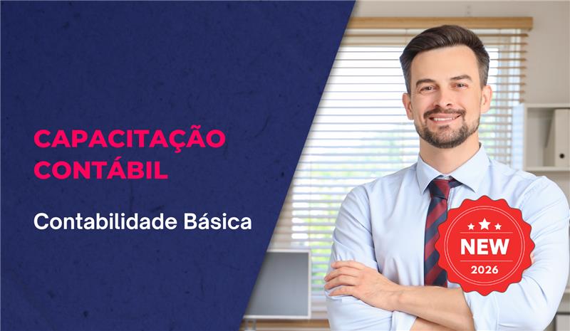 Capacita��o - Contabilidade B�sica (Aspectos introdut�rios da Contabilidade Geral e Financeira) - Turma VII - Data de In�cio:  30/04/2026 