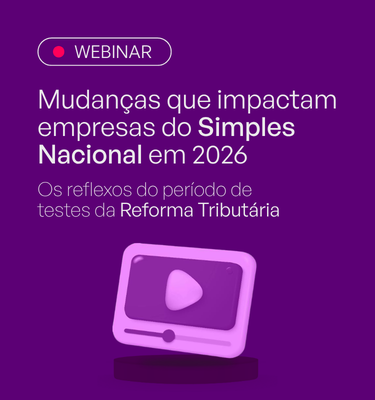 Webinar - 06/04/2026: Mudan�as que impactam empresas do Simples Nacional em 2026 e os reflexos do per�odo de testes da Reforma Tribut�ria