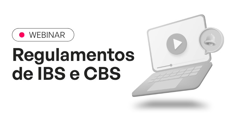 Webinar: Bate Papo - Regulamentos de IBS e CBS. 