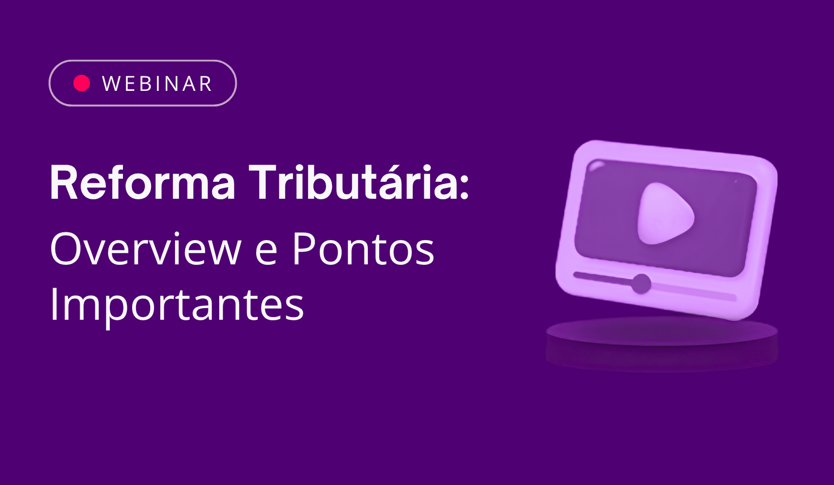 Reprise: Reforma Tribut�ria: Overview e Pontos Importantes  